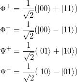 \begin{gather*}\Phi^+= \frac{1}{\sqrt{2}}(\ket{00} + \ket{11}) \\\Phi^-= \frac{1}{\sqrt{2}}(\ket{00} - \ket{11}) \\\Psi^+= \frac{1}{\sqrt{2}}(\ket{01} + \ket{10}) \\\Psi^-= \frac{1}{\sqrt{2}}(\ket{10} - \ket{01})\end{gather*}